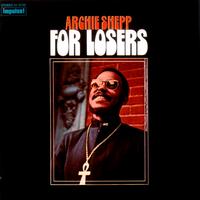 Archie Shepp - For Losers