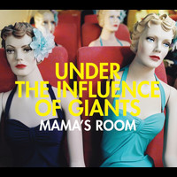 Under The Influence Of Giants - Mama's Room