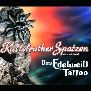 Kastelruther Spatzen - Das Edelweiß-Tattoo