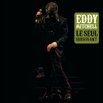 Eddy Mitchell - Le Seul Survivant