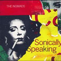 The Nomads - Sonically Speaking (Bonus Version)