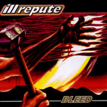 Ill Repute - Bleed
