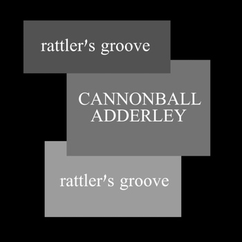 Cannonball Adderley - Rattler's Groove