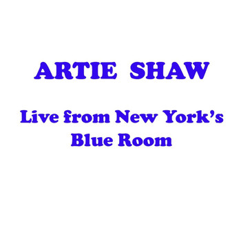Artie Shaw - Live From New York's Blue Room
