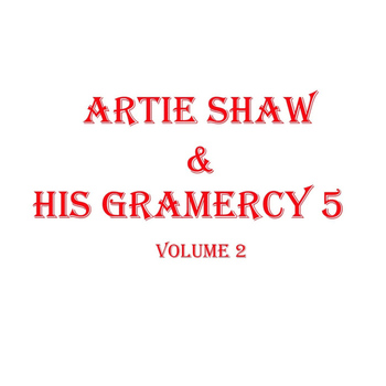 Artie Shaw - And His Gramercy 5 - Vol 2