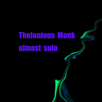 Thelonious Monk - Almost Solo