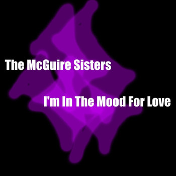 McGuire Sisters - I'm In The Mood For Love