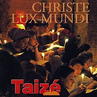 Taizé - Christe Lux Mundi
