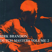Kirk Brandon - Dutch Masters Volume Two