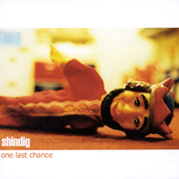 Shindig - One Last Chance