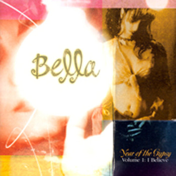 Bella - Year Of The Gypsy - Volume 1 - I Believe