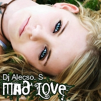 Dj Alecso.S - Mad Love!