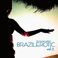 Various Artists - Brazilerotic Vol. 2 - Lounge Edition