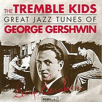 The Tremble Kids - The Great Jazz Tunes Of George Gershwin