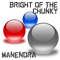 Manendra - Bright of The Chunky