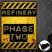 Refinery - Phase Two