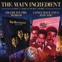 The Main Ingredient - I Only Have Eyes For You / Shame On The World