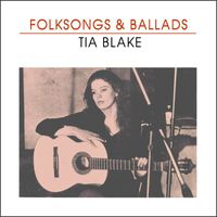 Tia Blake - Folksongs & Ballads