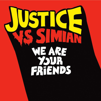 Simian, Justice - We Are Your Friends