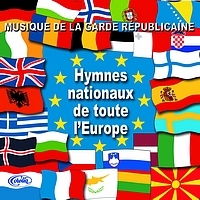 Musique De La Garde Républicaine - Hymnes Nationaux De Toute L'Europe