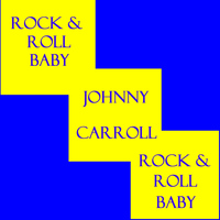 Johnny Carroll - Rock & Roll Baby