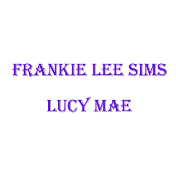 Frankie Lee Sims - Lucy Mae