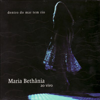 Maria Bethânia - Dentro do Mar Tem Rio (Ao Vivo)