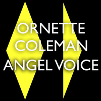 Ornette Coleman - Angel Voice