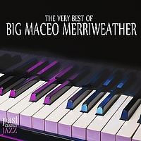 Big Maceo Merriweather - The Very Best of Big Maceo Merriweather