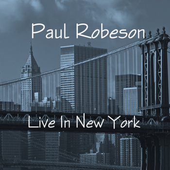 Paul Robeson - Live In New York