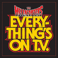 The Hellacopters - Everything's On TV