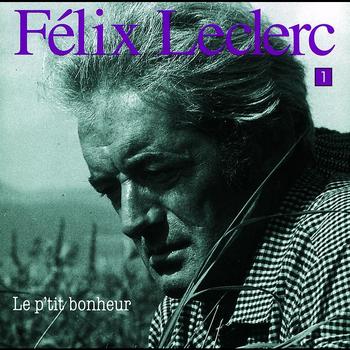 Félix Leclerc - Le P'Tit Bonheur