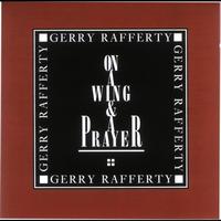 Gerry Rafferty - On A Wing & A Prayer