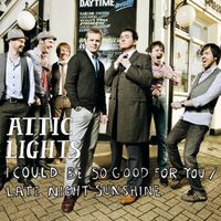 Attic Lights - I Could Be So Good For You (Official Minder theme) / Late Night Sunshine