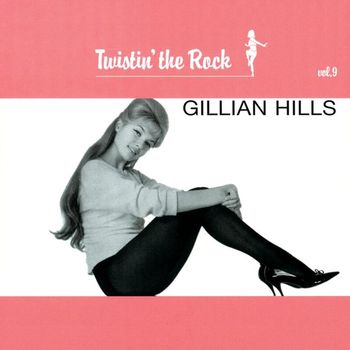 Gillian Hills - Twistin’ The Rock, Vol. 9