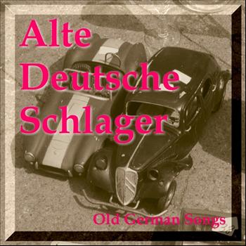 Various Artists - Alte Deutsche Schlager - Old German Songs