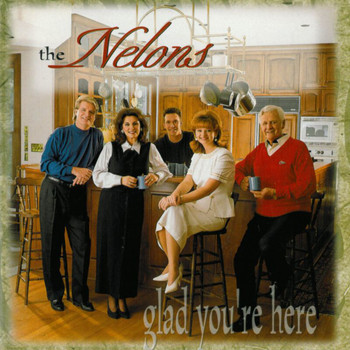 The Nelons - Glad You're Here