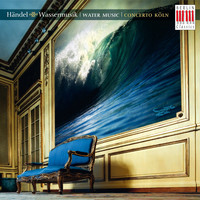 Concerto Köln - Händel: Water Music