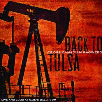 Cross Canadian Ragweed - Back To Tulsa: Live And Loud At Cain's Ballroom