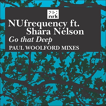 NUfrequency feat. Shara Nelson - Go That Deep (Paul Woolford Remixes)