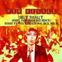 Per Gessle - Silly Really (Right Into Your Bed Remix)