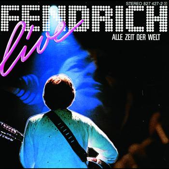 Rainhard Fendrich - Rainhard Fendrich Live: Alle Zeit Der Welt
