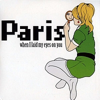 Paris - When I Laid My Eyes On You