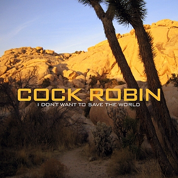 Cock Robin - I don't want to save the world (excl. bonus track)