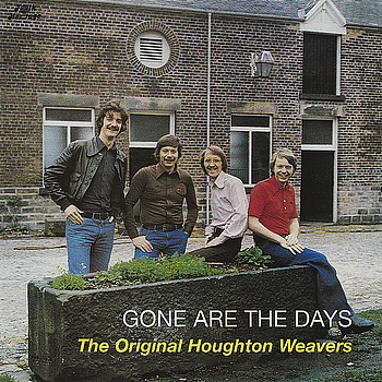 The Original Houghton Weavers - Gone Are the Days