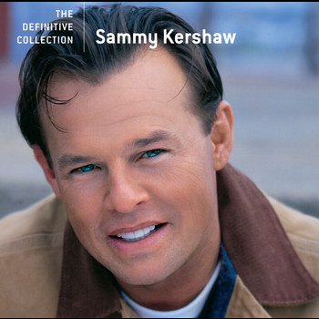 Sammy Kershaw - Sammy Kershaw - The Definitive Collection
