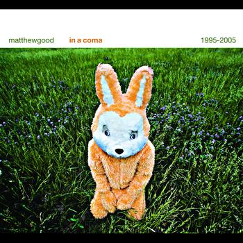 Matthew Good - In A Coma - The Best of Matthew Good 1995 - 2005 (Explicit)