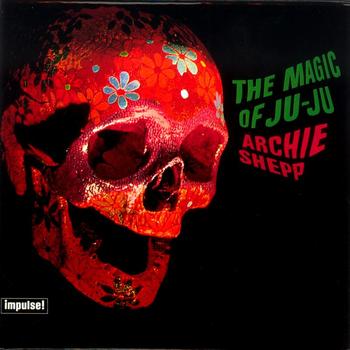 Archie Shepp - The Magic Of Ju-Ju
