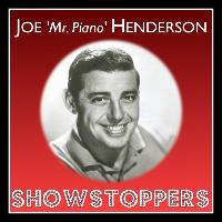 Joe 'Mr. Piano' Henderson - Showstoppers