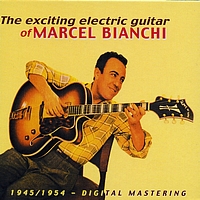 Marcel Bianchi - The exciting electric guitar of Marcel Bianchi - 1945-1954 - Digital Mastering
